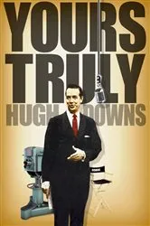 Book cover of Yours Truly, Hugh Downs by Hugh Downs