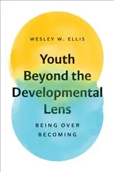 Book cover of Youth Beyond the Developmental Lens by Wesley W. Ellis