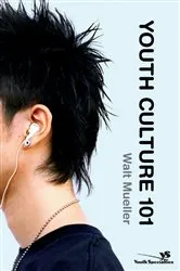 Book cover of Youth Culture 101 by Walt Mueller