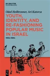 Book cover of Youth, Identity, and Re-Fashioning Popular Music in Israel by Oded Heilbronner