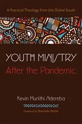 Book cover of Youth Ministry After the Pandemic by Kevin Muriithi Ndereba