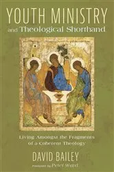 Book cover of Youth Ministry and Theological Shorthand by David Bailey