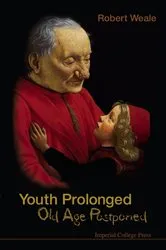 Book cover of Youth Prolonged: Old Age Postponed by Robert A Weale