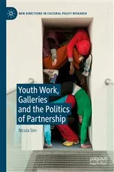 Book cover of Youth Work, Galleries and the Politics of Partnership by Nicola Sim