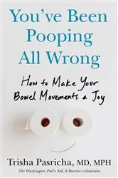 Book cover of You've Been Pooping All Wrong by Trisha Pasricha