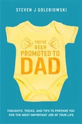 Book cover of You've Been Promoted to Dad by Unknown