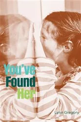Book cover of You've Found Her by Lynn W Gregory