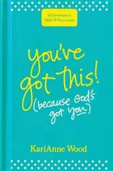 Book cover of You’ve Got This (Because God’s Got You) by KariAnne Wood