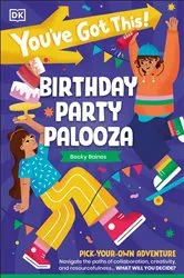 Book cover of You've Got This! Birthday Party Palooza by DK