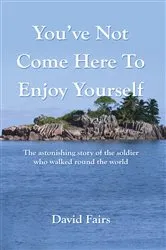 Book cover of You've Not Come Here To Enjoy Yourself by Unknown