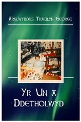 Book cover of Yr Un a Ddetholwyd by Arglwyddes Tracilyn George