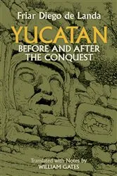 Book cover of Yucatan Before and After the Conquest by Diego de Landa