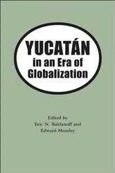 Book cover of Yucatan in an Era of Globalization by Eric N. Baklanoff
