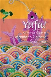 Book cover of Yufa! A Practical Guide to Mandarin Chinese Grammar by Wen-Hua Teng