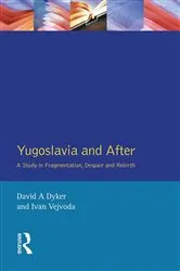 Book cover of Yugoslavia and After by David A. Dyker