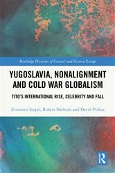 Book cover of Yugoslavia, Nonalignment and Cold War Globalism by Zvonimir Stopić
