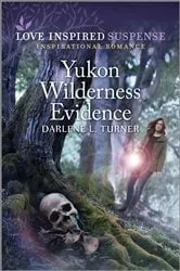 Book cover of Yukon Wilderness Evidence by Darlene L. Turner