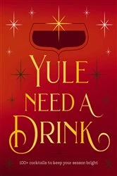Book cover of Yule Need a Drink by Editors of Cider Mill Press