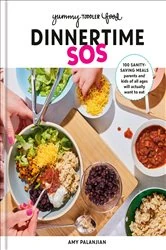 Book cover of Yummy Toddler Food: Dinnertime SOS by Amy Palanjian