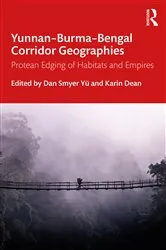 Book cover of Yunnan–Burma–Bengal Corridor Geographies by Dan Smyer Yü