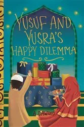 Book cover of Yusuf and Yusra's Happy Dilemma by A. Dawood