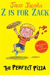 Book cover of Z is for Zack: The Perfect Pizza by Jaco Jacobs