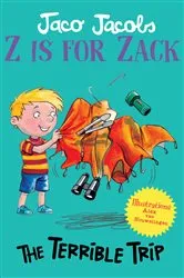 Book cover of Z is for Zack: The Terrible Trip by Jaco Jacobs