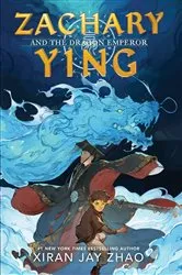 Book cover of Zachary Ying and the Dragon Emperor by Xiran Jay Zhao