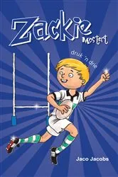 Book cover of Zackie Mostert druk ’n drie by Jaco Jacobs