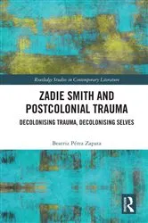 Book cover of Zadie Smith and Postcolonial Trauma by Beatriz Pérez Zapata