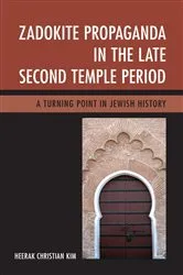 Book cover of Zadokite Propaganda in the Late Second Temple Period by Heerak Christian Kim