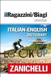 Book cover of Zanichelli il Ragazzini/Biagi Concise Italian-English Dictionary / Dizionario Italiano-Inglese (7th ed.) by Zanichelli editore