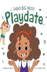 Book cover of Zara's Big Messy Playdate by Rebekah Borucki