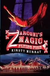 Book cover of Zarconi's Magic Flying Fish by Kirsty Murray