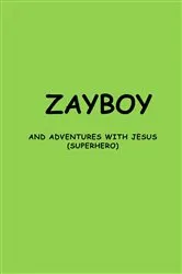 Book cover of ZAYBOY AND ADVENTURES WITH JESUS by Unknown