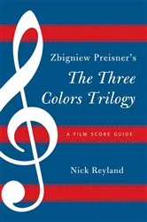 Book cover of Zbigniew Preisner's Three Colors Trilogy: Blue, White, Red by Nicholas W. Reyland