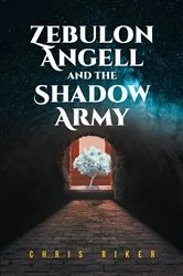 Book cover of Zebulon Angell and the Shadow Army by Chris Riker