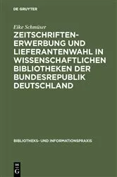 Book cover of Zeitschriftenerwerbung und Lieferantenwahl in wissenschaftlichen Bibliotheken der Bundesrepublik Deutschland by Eike Schmüser