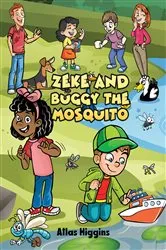 Book cover of Zeke and Buggy the Mosquito by Atlas Higgins