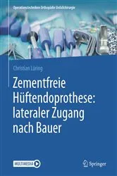 Book cover of Zementfreie Hüftendoprothese: lateraler Zugang nach Bauer by Christian Lüring
