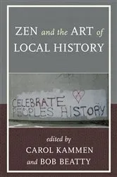 Book cover of Zen and the Art of Local History by Carol Kammen