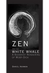 Book cover of Zen and the White Whale by Daniel Herman
