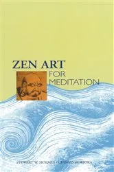 Book cover of Zen Art for Meditation by Stewart W. Holmes