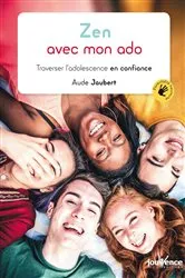 Book cover of Zen avec mon ado by Aude Jaubert