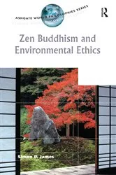 Book cover of Zen Buddhism and Environmental Ethics by Simon P. James