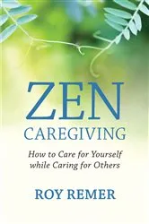Book cover of Zen Caregiving by Roy Remer