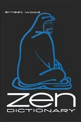 Book cover of Zen Dictionary by Ernest Wood