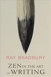 Book cover of Zen in the Art of Writing by Ray Bradbury