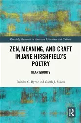 Book cover of Zen, Meaning, and Craft in Jane Hirshfield's Poetry by Deirdre C. Byrne
