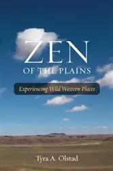 Book cover of Zen of the Plains by Tyra A. Olstad